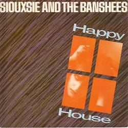 Siouxsie and the Banshees : Happy House